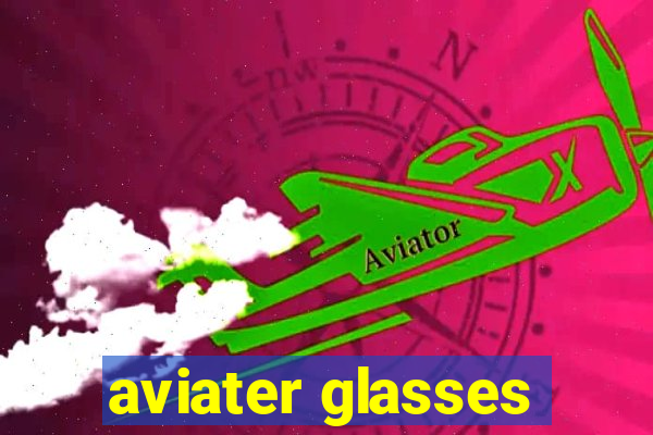 aviater glasses